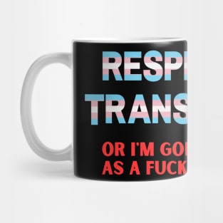 Respect My Trans Homies Or I'm Gonna Identify As A Problem Mug